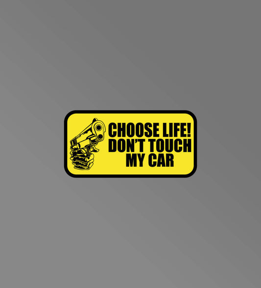Choose life Don't touch my car ! sticker