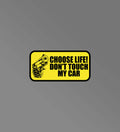 Choose life ! don't touch muy car sticker