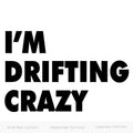 I AM DRIFTING CRAZY Sticker