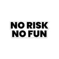 NO risk No Fun sticker