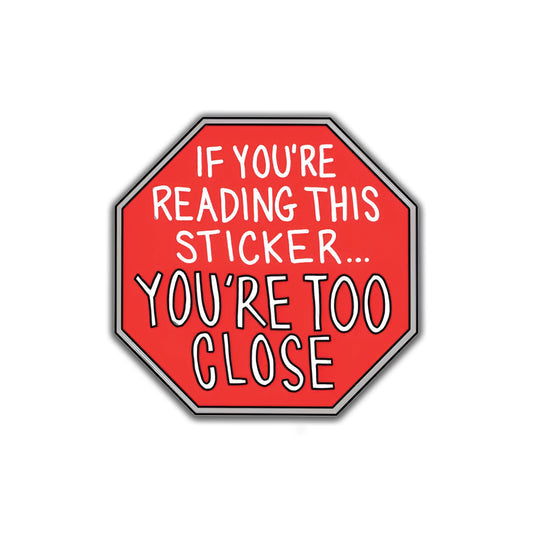 IF you are riding this sticker you are too close sticker