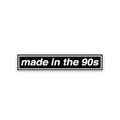 Made in the 90S Sticker