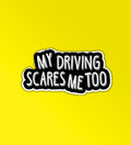 My Driving Scares mee Too sticker