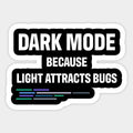 Dark mode because light attrects bugs sticker